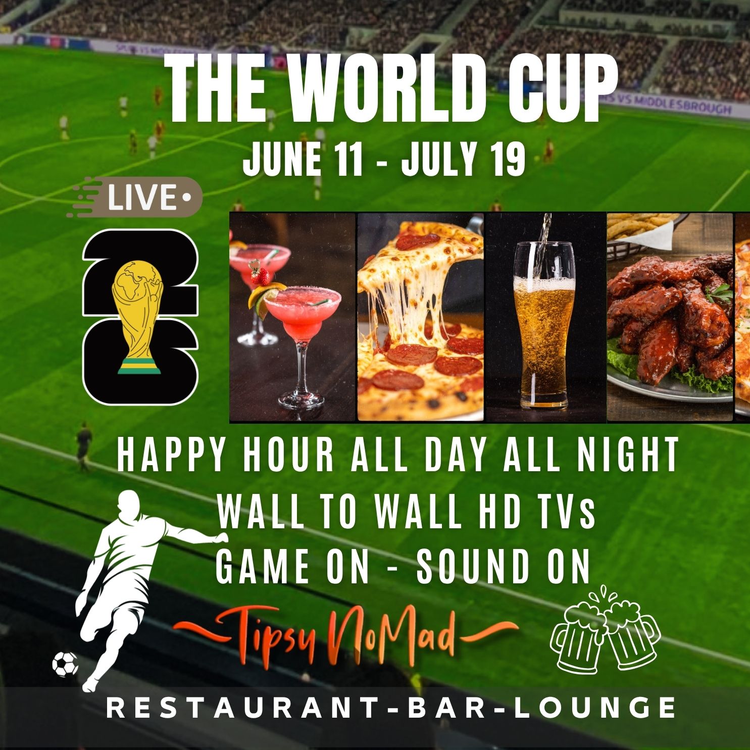 World Cup June 11-July 19 live, showing drinks, pizza, beer, wings, and soccer game at Tipsy Nomad bar.