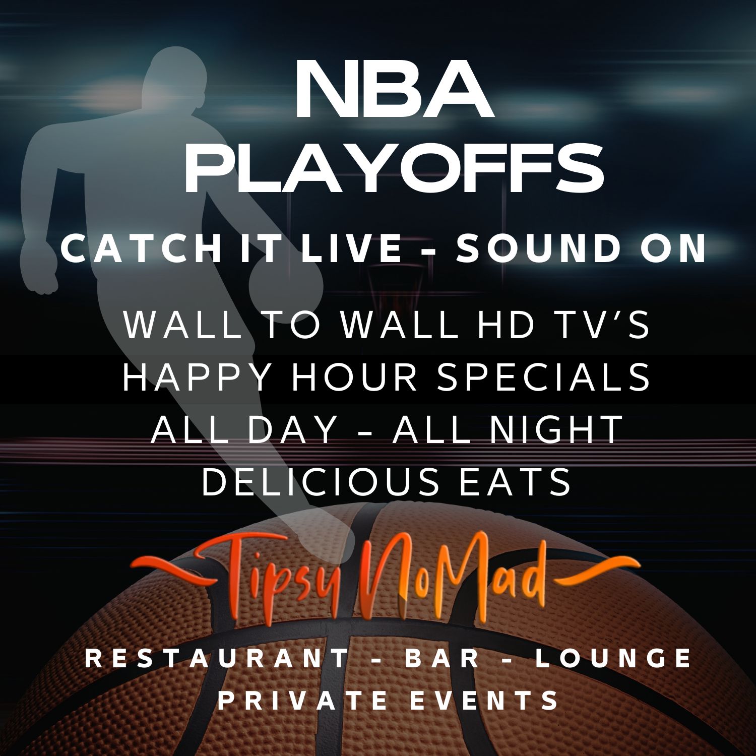 Advertisement for NBA Playoffs live with sound on, featuring wall-to-wall HD TVs, happy hour specials all day and night, and delicious eats at Tipsy Nomad restaurant, bar, and lounge offering private events.